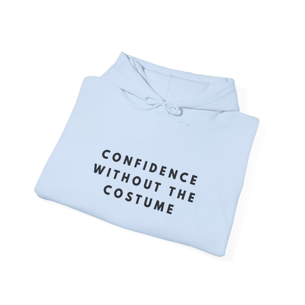 Confidence Without the Costume Hoodie