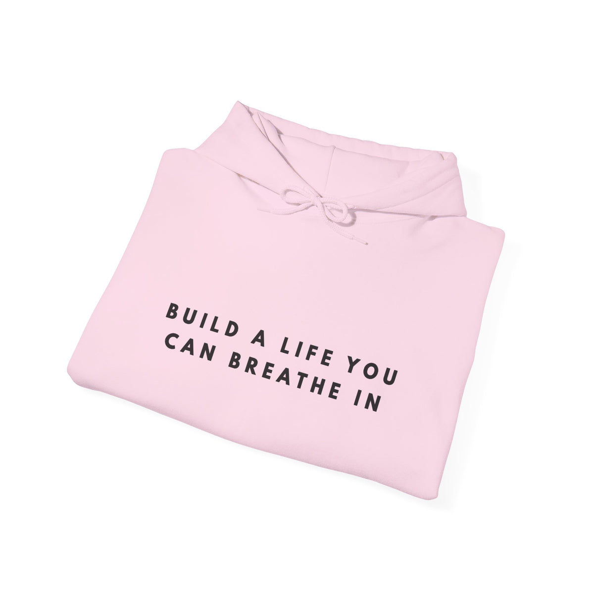 Build a Life You Can Breathe In Hoodie