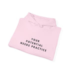 Your Potential Needs Practice Hoodie