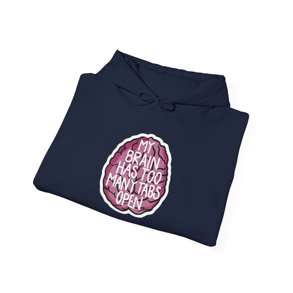 My Brain Has Too Many Tabs Open Funny Mental Health Unisex Hoodie