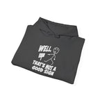 Well, That's Not a Good Sign Funny Graphic Unisex Hoodie