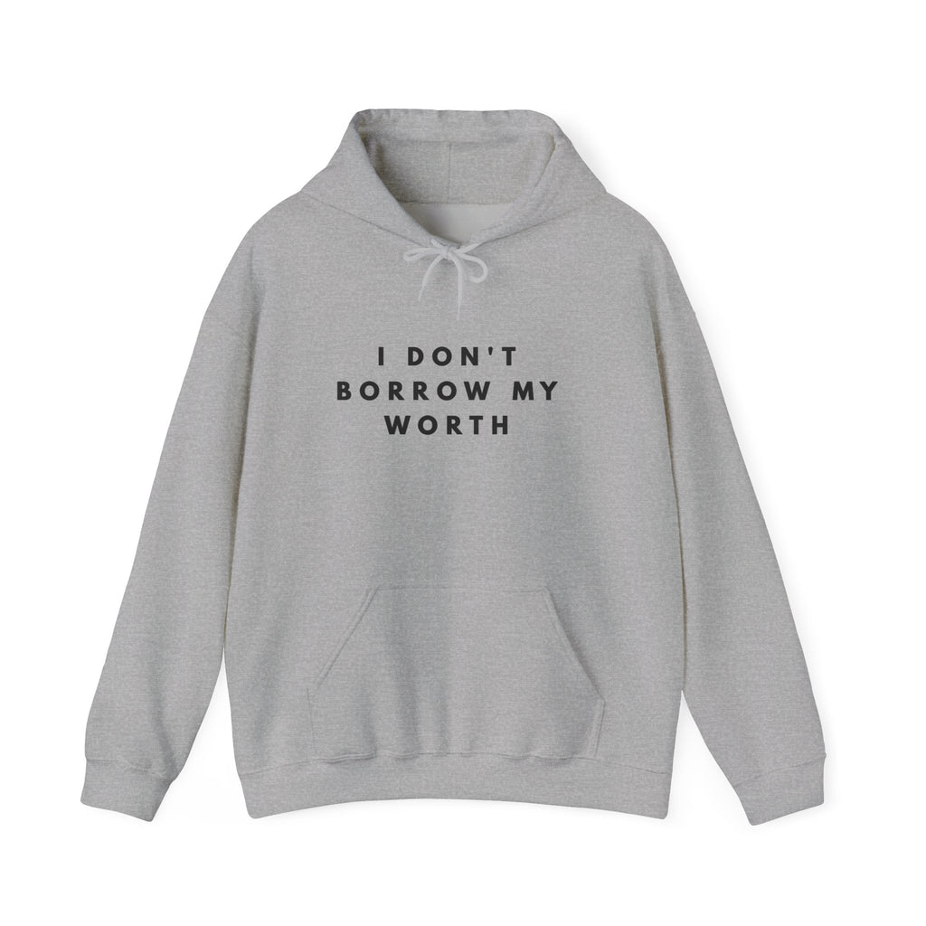 I Don’t Borrow My Worth Inspirational Hoodie