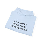 I Am More Than First Impressions Hoodie