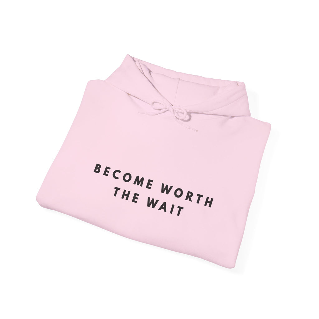 Become Worth the Wait Hoodie