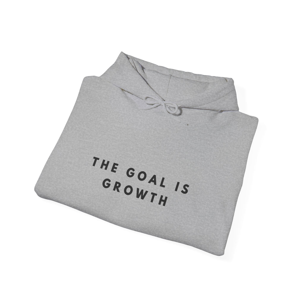 The Goal Is Growth Inspirational Hoodie