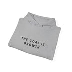 The Goal Is Growth Inspirational Hoodie