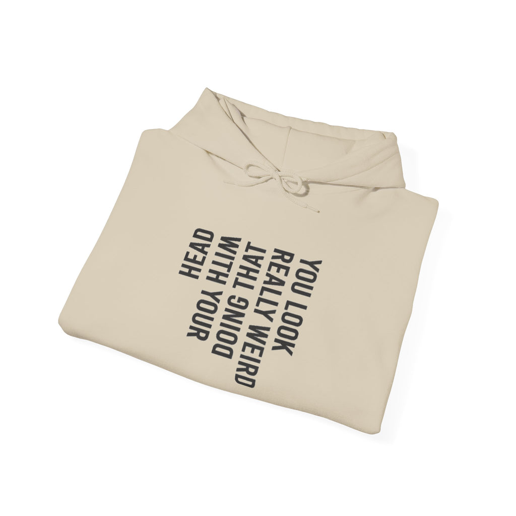 “You Look Pretty Weird” Funny Quote Unisex Hoodie