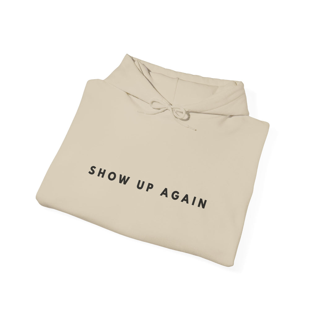 Show Up Again Inspirational Hoodie