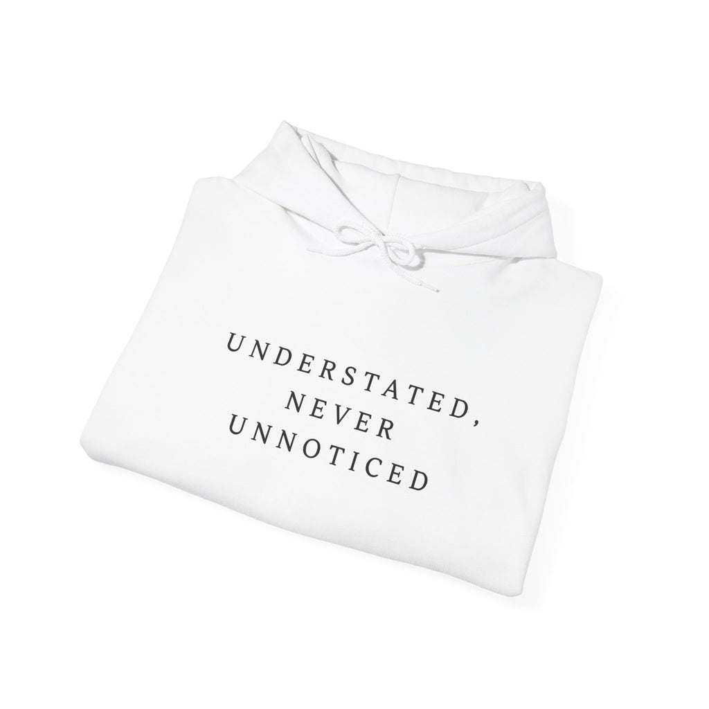 Understated Never Unnoticed Inspirational Hoodie