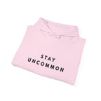 Stay Uncommon Inspirational Hoodie