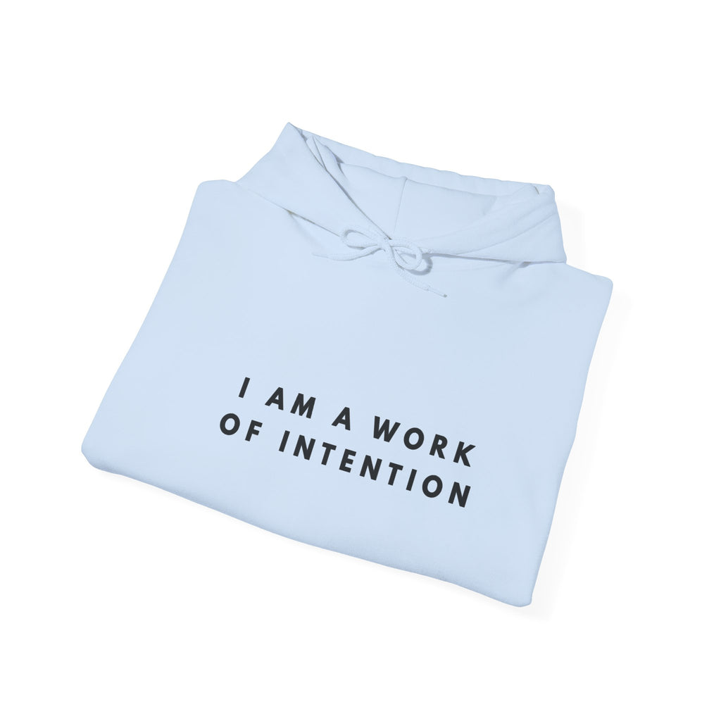 I Am a Work of Intention Hoodie