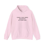 Your Feelings Deserve Attention Hoodie