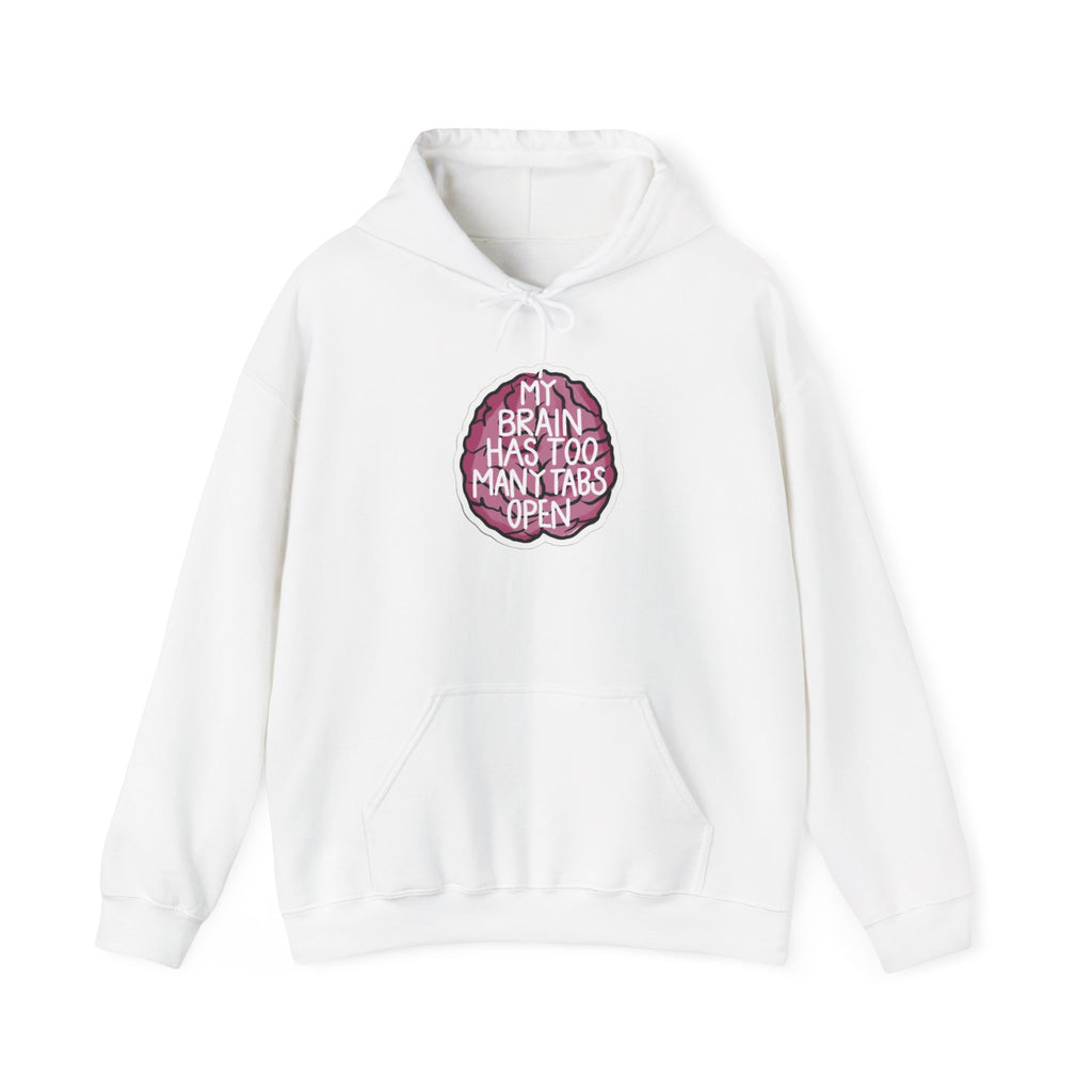 My Brain Has Too Many Tabs Open Funny Mental Health Unisex Hoodie