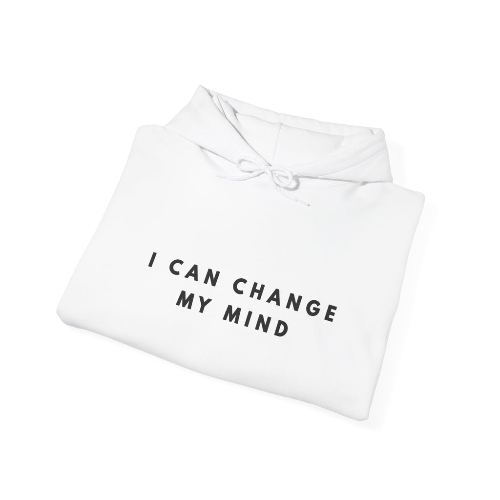 I Can Change My Mind Inspirational Hoodie