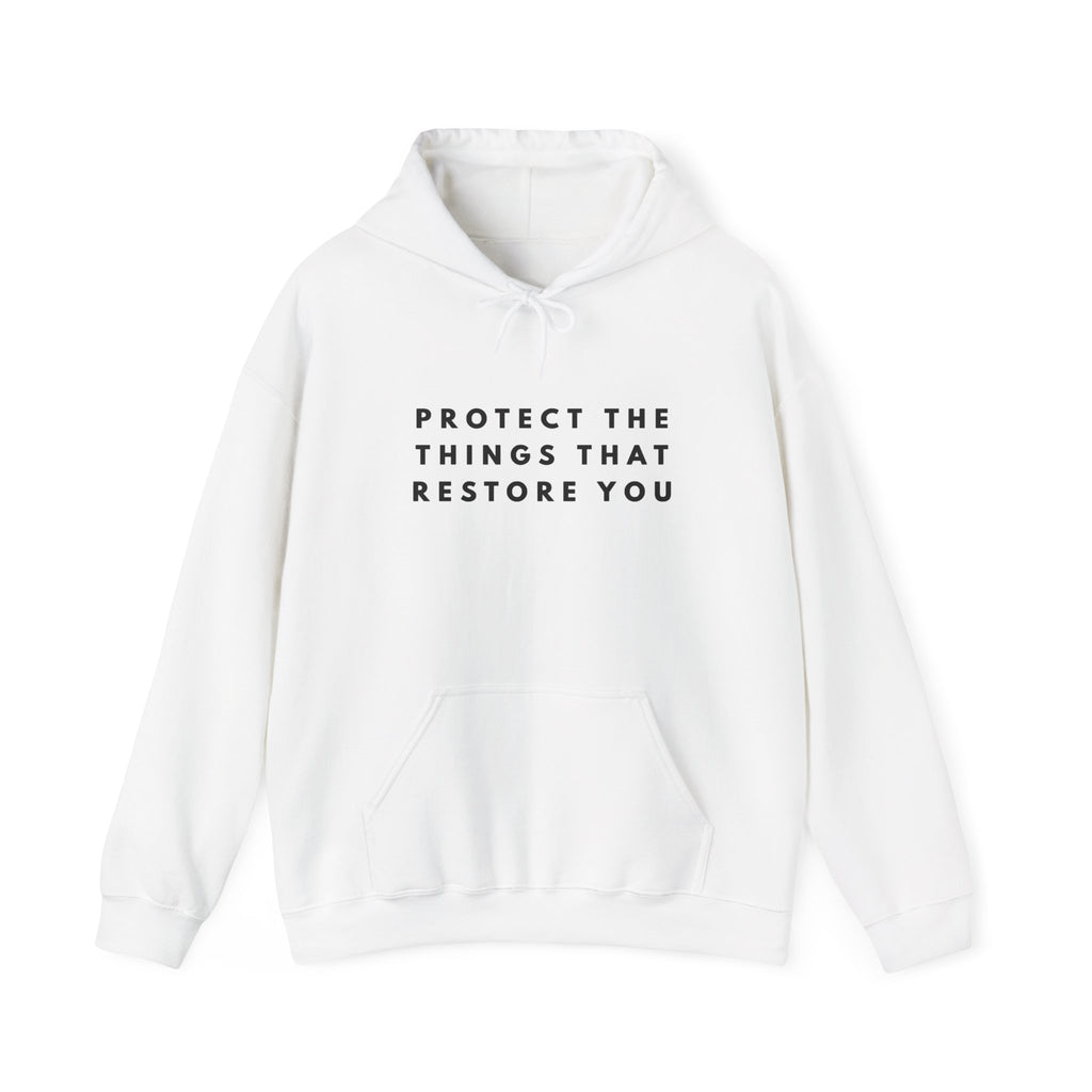 Protect the Things That Restore You Hoodie