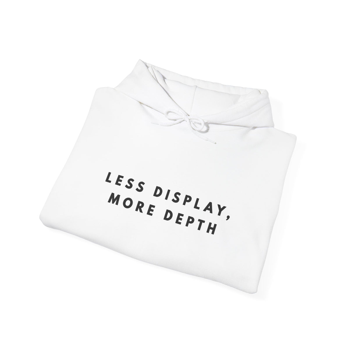 “Less Display, More Depth” Minimalist Quote Hoodie