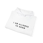 “I Am Allowed to Grow” Inspirational Hoodie