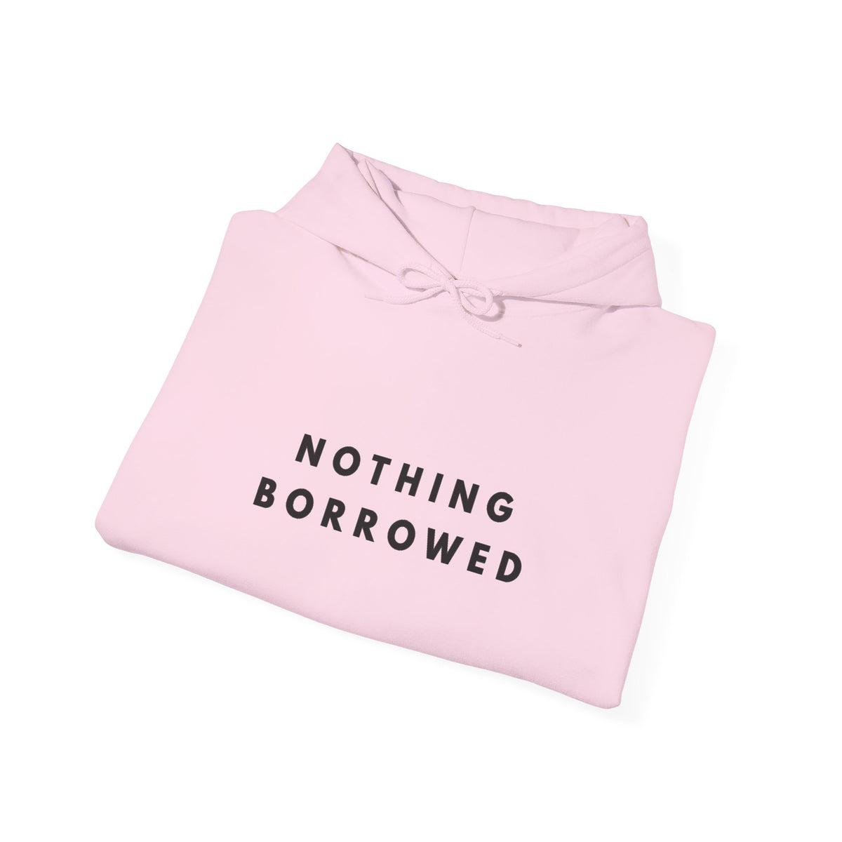 Nothing Borrowed Minimalist Statement Hoodie