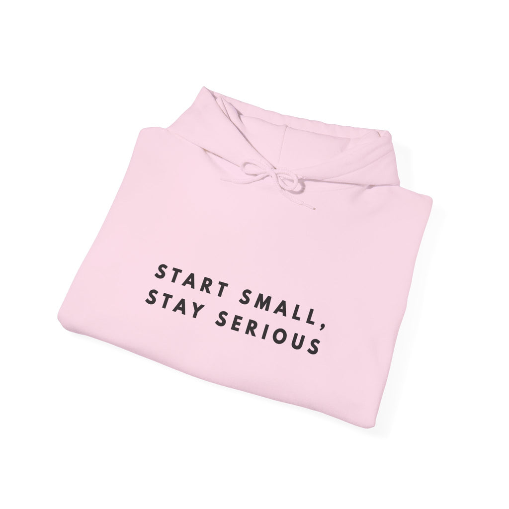 Start Small Stay Serious Motivational Hoodie