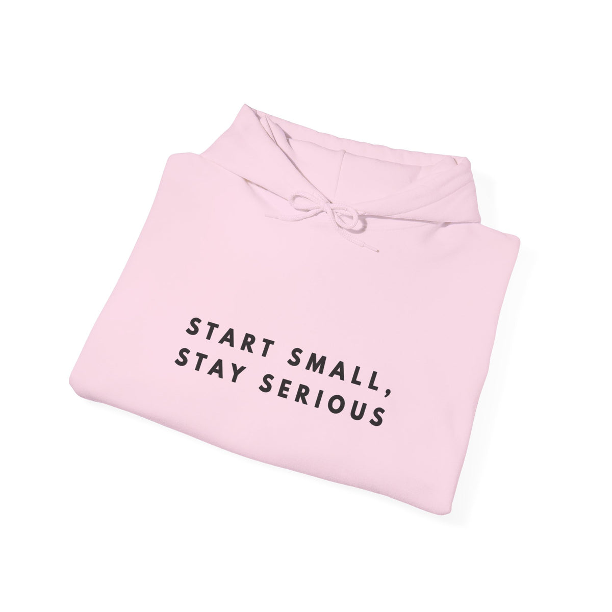 Start Small Stay Serious Motivational Hoodie