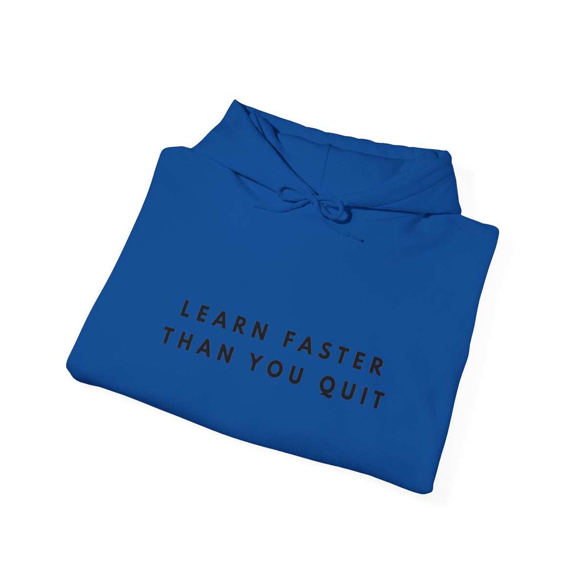 Learn Faster Than You Quit Motivational Hoodie
