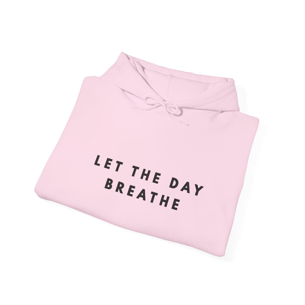 Let the Day Breathe Inspirational Hoodie