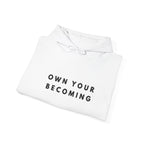 Own Your Becoming Inspirational Motivation Hoodie