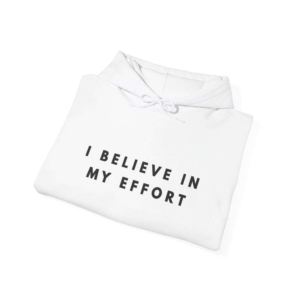 I Believe in My Effort Motivational Hoodie