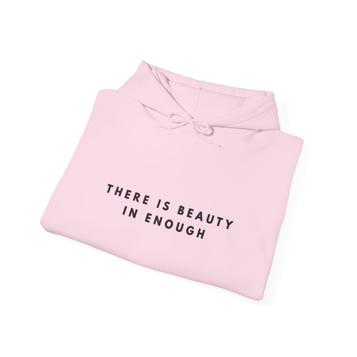 There Is Beauty in Enough Inspirational Hoodie