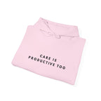 Care Is Productive Too Hoodie