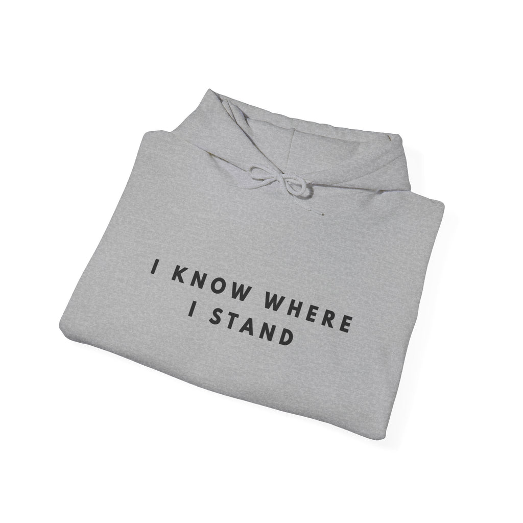 I Know Where I Stand Statement Hoodie
