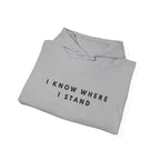 I Know Where I Stand Statement Hoodie