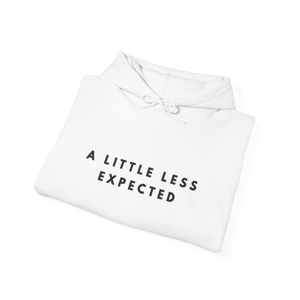 A Little Less Expected Hoodie