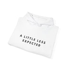 A Little Less Expected Hoodie