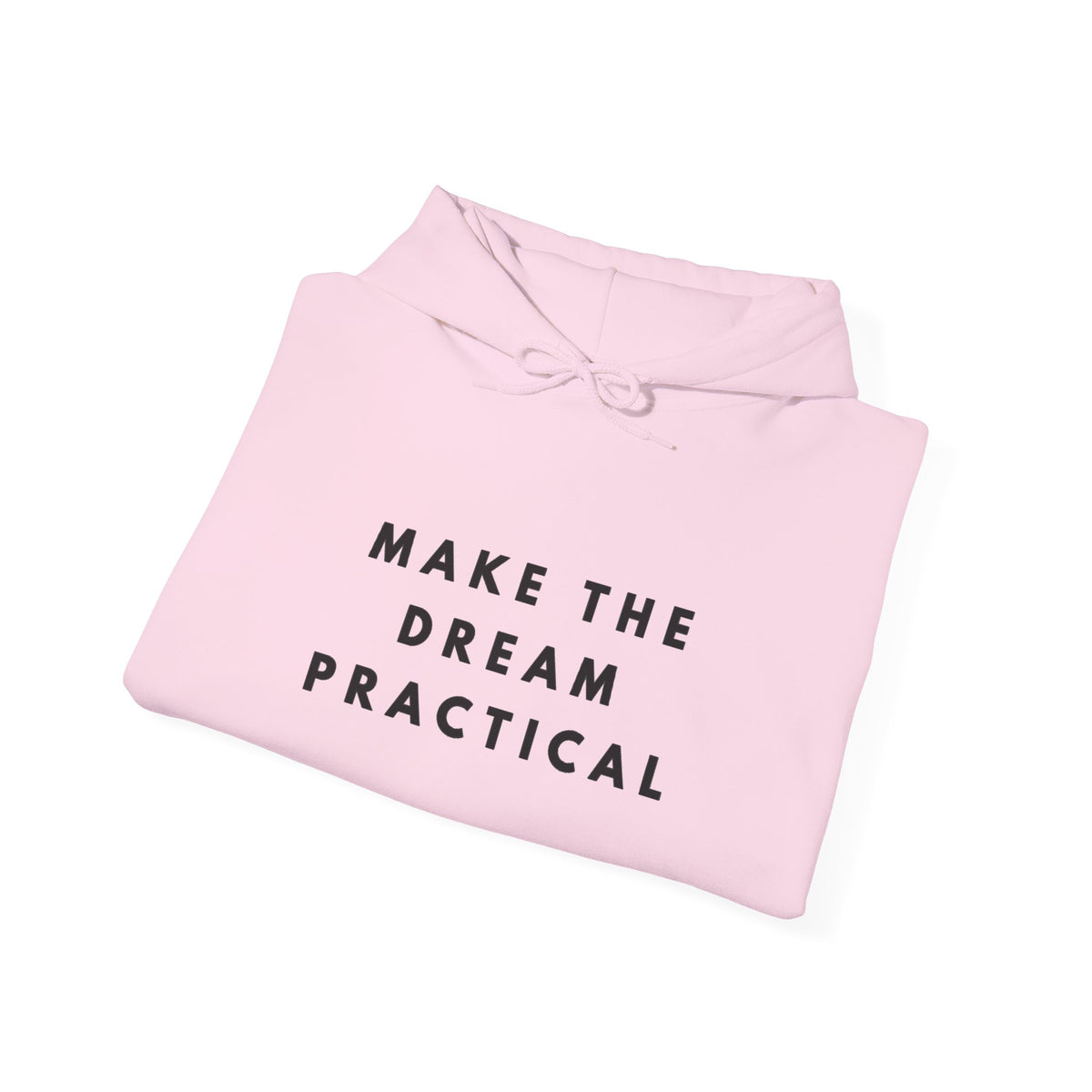 Make the Dream Practical Inspirational Hoodie