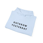 Outgrow Yesterday Hoodie