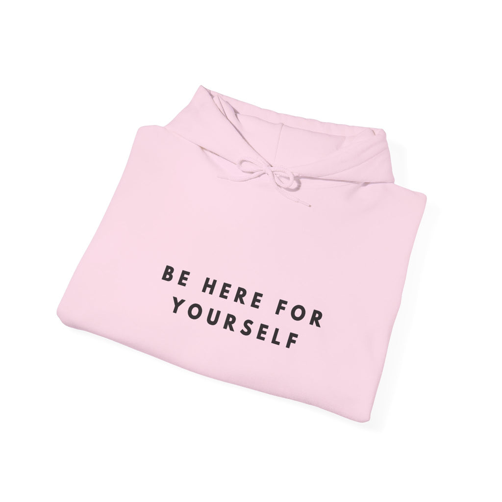 Be Here for Yourself Inspirational Hoodie