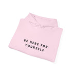 Be Here for Yourself Inspirational Hoodie