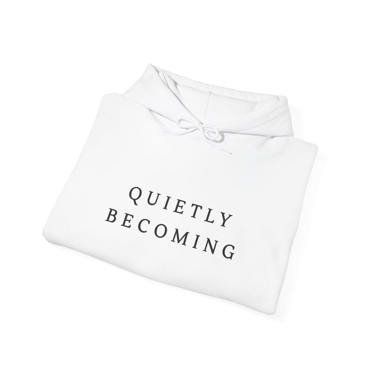 Quietly Becoming Inspirational Hoodie