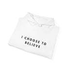 I Choose to Believe Inspirational Hoodie