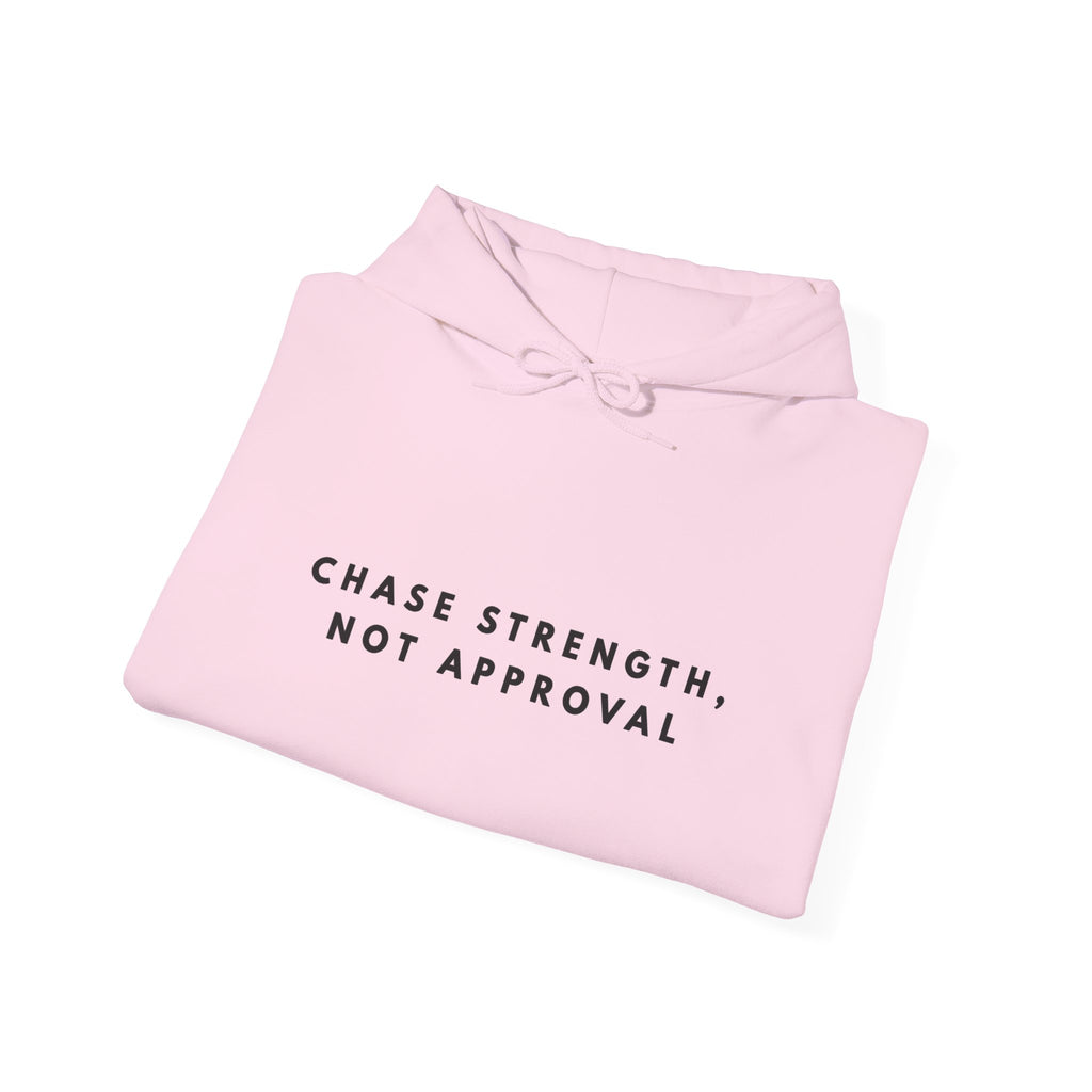 Chase Strength Not Approval Inspirational Hoodie