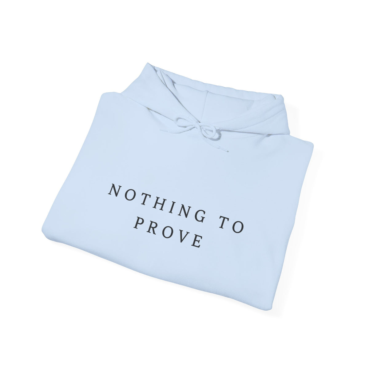 Nothing to Prove Inspirational Hoodie