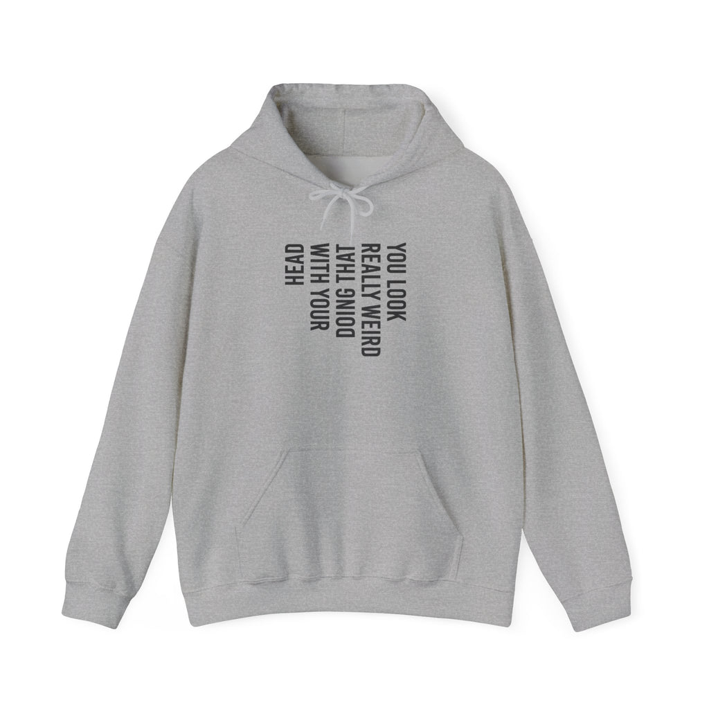 “You Look Pretty Weird” Funny Quote Unisex Hoodie