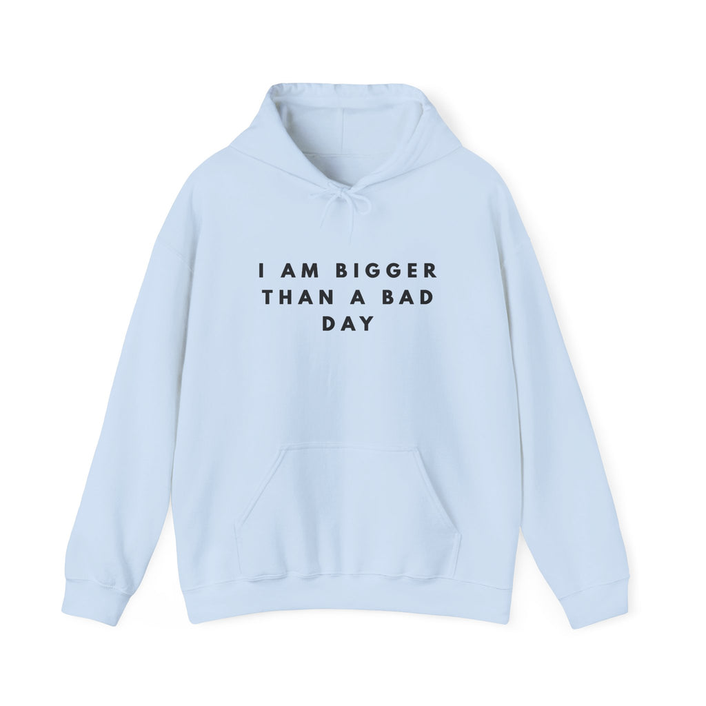 I Am Bigger Than a Bad Day Inspirational Hoodie
