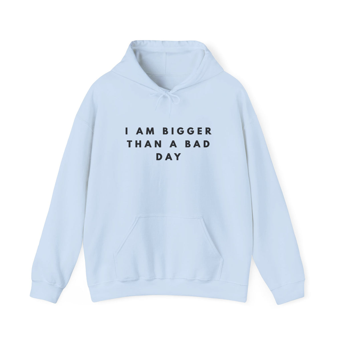 I Am Bigger Than a Bad Day Inspirational Hoodie