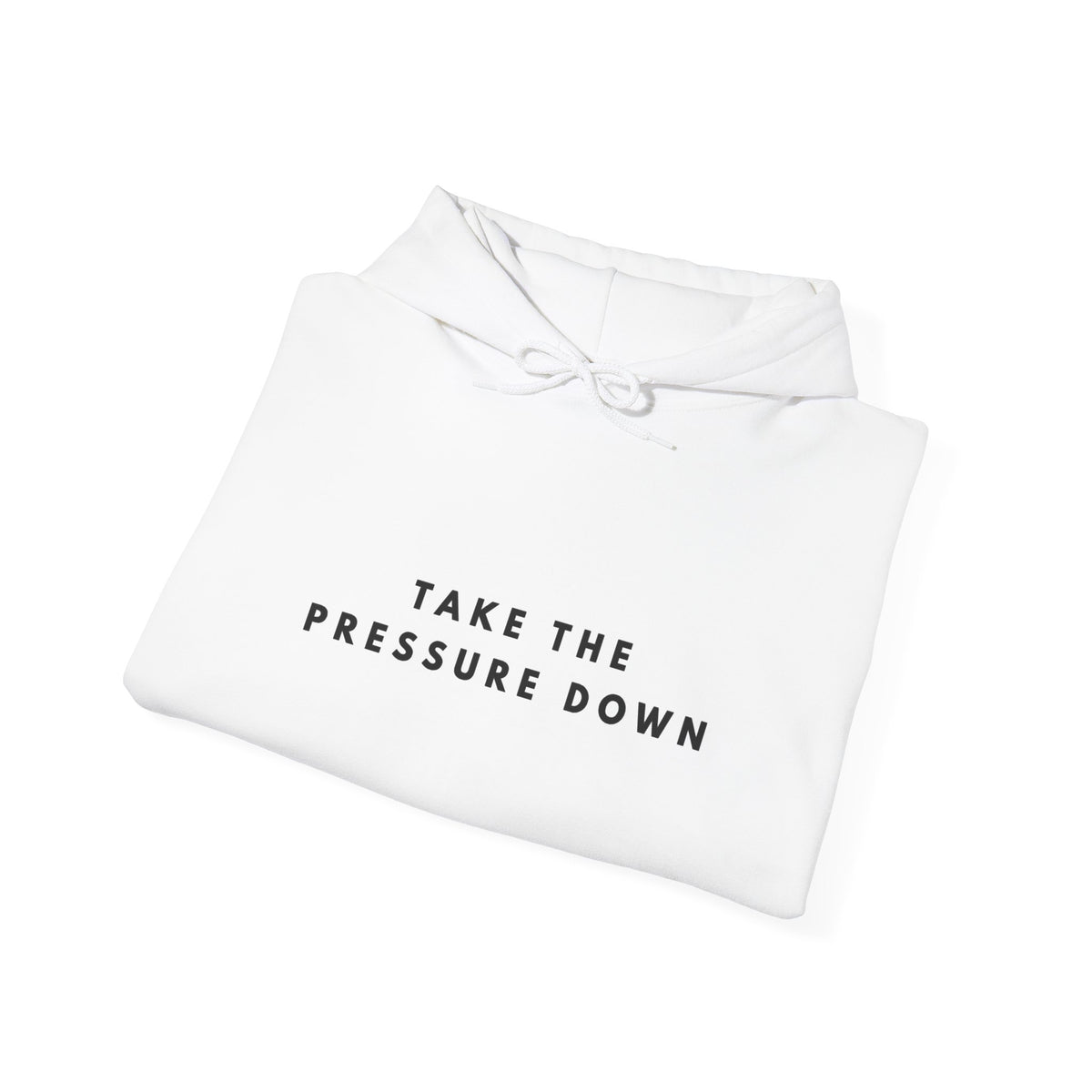 Take the Pressure Down Inspirational Hoodie