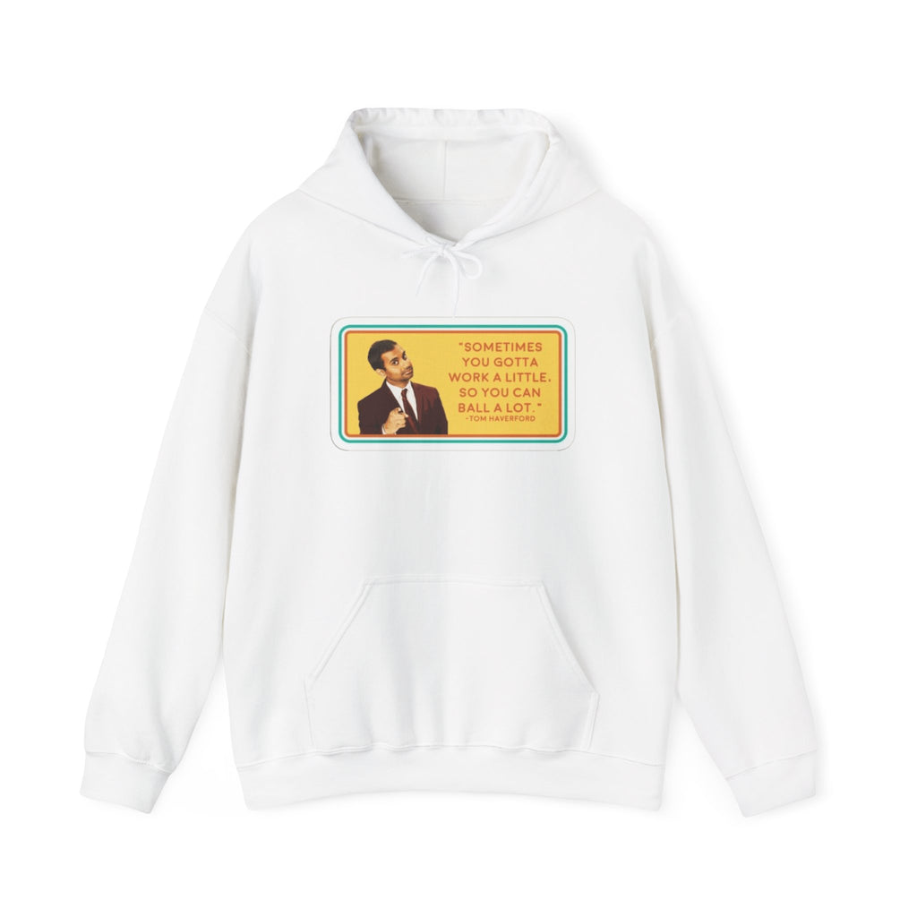 “Sometimes You Gotta Work a Little” Funny Motivational Quote Hoodie