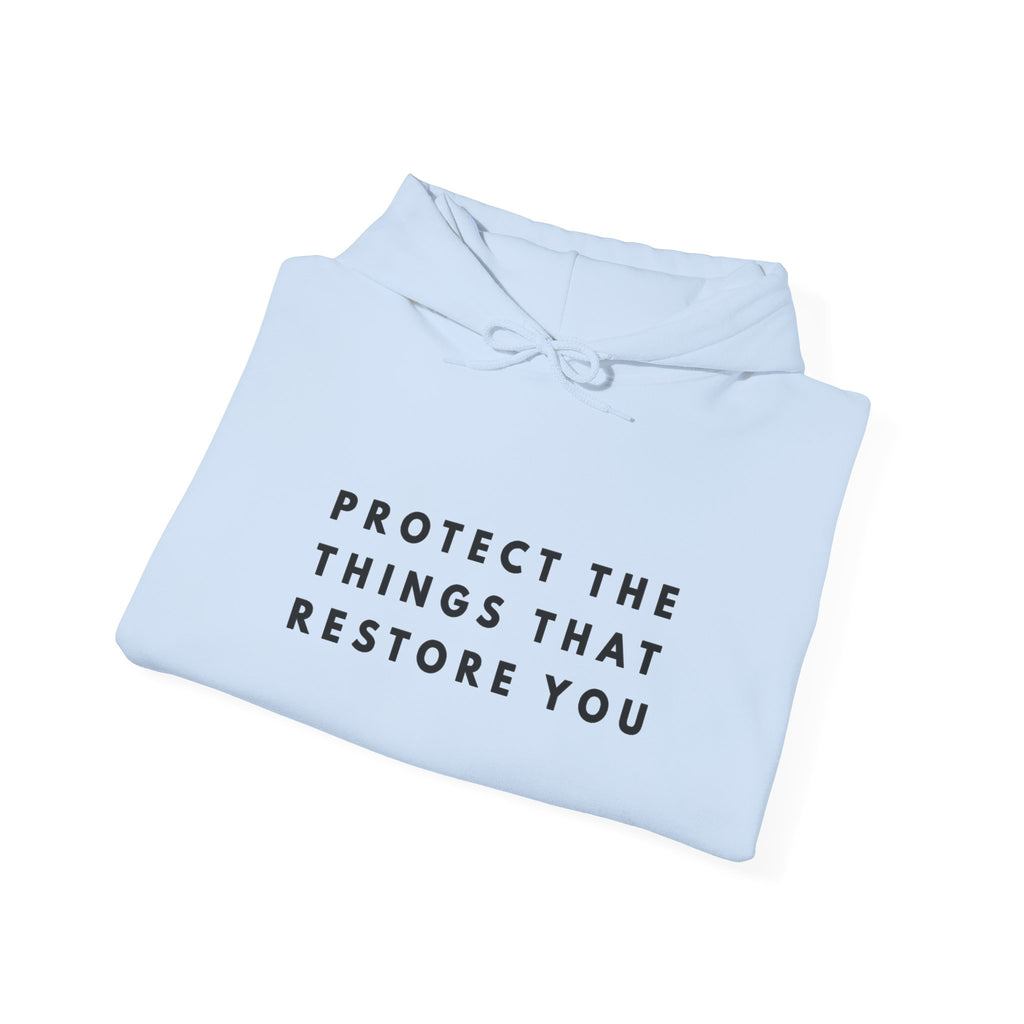 Protect the Things That Restore You Hoodie