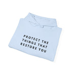Protect the Things That Restore You Hoodie
