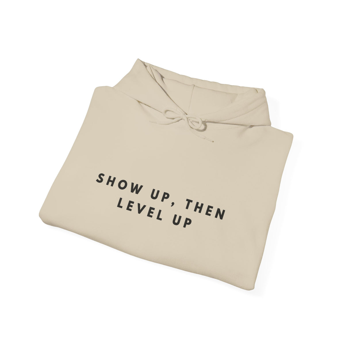 “Show Up, Then Level Up” Motivational Hoodie